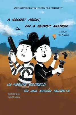 Tajný agent na tajnej misii: Príbeh pre deti v angličtine a španielčine - A Secret Agent, on a Secret Mission: An English/Spanish Story for Children
