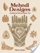 Mehndi vzory: Tradičné henna umenie na tele - Mehndi Designs: Traditional Henna Body Art