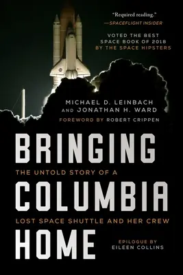 Návrat Columbie domov: Nevypovedaný príbeh strateného raketoplánu a jeho posádky - Bringing Columbia Home: The Untold Story of a Lost Space Shuttle and Her Crew