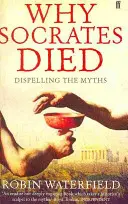 Prečo Sokrates zomrel - rozptýlenie mýtov - Why Socrates Died - Dispelling the Myths