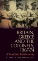 Británia, Grécko a plukovníci, 1967-74: Problémový vzťah - Britain, Greece and the Colonels, 1967-74: A Troubled Relationship