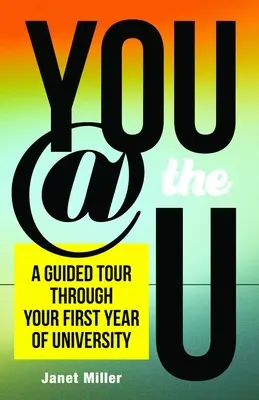 You @ the U: A Guided Tour Through Your First-Year of University