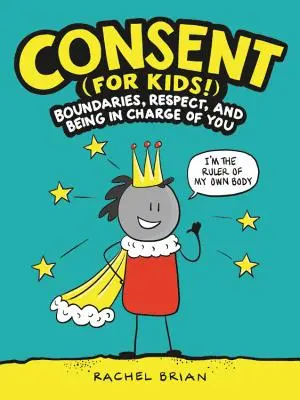 Súhlas (pre deti!): Hranice, rešpekt a zodpovednosť za seba - Consent (for Kids!): Boundaries, Respect, and Being in Charge of You