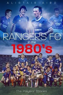 Rangers v 80. rokoch: Príbehy hráčov - Rangers in the 1980s: The Players' Stories