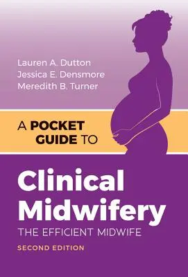Vreckový sprievodca klinickým pôrodníctvom: Efektívna pôrodná asistentka - A Pocket Guide to Clinical Midwifery: The Efficient Midwife