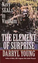 Prvok prekvapenia: Navy Seals vo Vietname - The Element of Surprise: Navy Seals in Vietnam