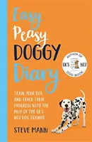 Easy Peasy Doggy Diary - Trénujte svojho psa a sledujte jeho pokroky s pomocou britskej knihy č. 1 o výcviku psov - Easy Peasy Doggy Diary - Train your dog and track their progress with the help of the UK's No.1 dog-trainer
