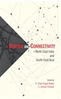 Hranica a prepojenie - severovýchodná India juhovýchodná Ázia - Border and Connectivity - North East India South-East Asia
