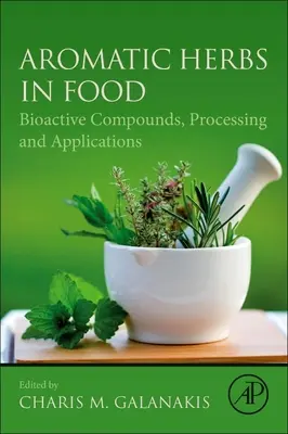 Aromatické byliny v potravinách: bioaktívne zlúčeniny, spracovanie a aplikácie - Aromatic Herbs in Food: Bioactive Compounds, Processing, and Applications