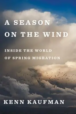Sezóna na vetre: Vo svete jarnej migrácie - A Season on the Wind: Inside the World of Spring Migration