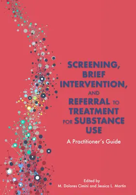 Skríning, krátka intervencia a odporúčanie na liečbu v súvislosti s užívaním návykových látok: Príručka pre praktického lekára - Screening, Brief Intervention, and Referral to Treatment for Substance Use: A Practitioner's Guide