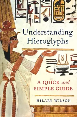 Porozumenie hieroglyfom: Hroglyfy: rýchly a jednoduchý sprievodca - Understanding Hieroglyphs: A Quick and Simple Guide