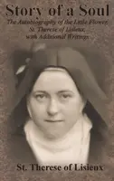 Príbeh duše: Autobiografia malého kvetu, svätej Terézie z Lisieux, s ďalšími spismi - Story of a Soul: The Autobiography of the Little Flower, St. Therese of Lisieux, with Additional Writings