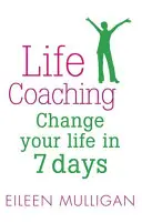 Životný koučing: Zmeňte svoj život za 7 dní - Life Coaching: Change Your Life in 7 Days