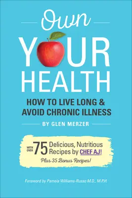 Vlastnite svoje zdravie: Ako žiť dlho a vyhnúť sa chronickým ochoreniam - Own Your Health: How to Live Long & Avoid Chronic Disease