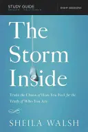The Storm Inside, Study Guide (Búrka vo vnútri, študijná príručka): Vymeňte chaos v tom, ako sa cítite, za pravdu o tom, kto ste - The Storm Inside, Study Guide: Trade the Chaos of How You Feel for the Truth of Who You Are