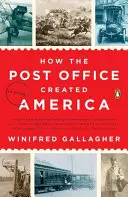 Ako pošta vytvorila Ameriku: História - How the Post Office Created America: A History
