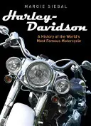 Harley-Davidson: História najslávnejšieho motocykla na svete - Harley-Davidson: A History of the World's Most Famous Motorcycle
