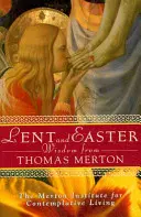 Pôstna a veľkonočná múdrosť od Thomasa Mertona: Múdrosť z Mertona: Denné čítanie Písma a modlitby spolu s vlastnými slovami Tomáša Mertona - Lent and Easter Wisdom from Thomas Merton: Daily Scripture and Prayers Together with Thomas Merton's Own Words