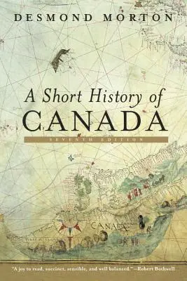 Krátke dejiny Kanady: Siedme vydanie - A Short History of Canada: Seventh Edition