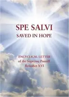 Spe salvi (Spasení v nádeji) - encyklika najvyššieho pápeža Benedikta XVI. - Spe Salvi (Saved in Hope) - Encyclical Letter of the Supreme Pontiff Benedict XVI