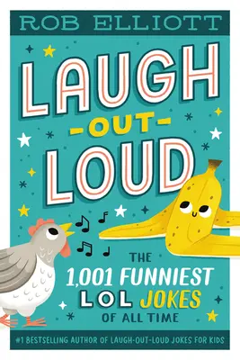 Smej sa nahlas: Najzábavnejšie vtipy LOL všetkých čias - Laugh-Out-Loud: The 1,001 Funniest LOL Jokes of All Time