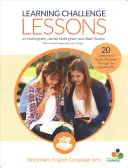 Learning Challenge Lessons, Secondary English Language Arts: 20 lekcií, ktoré prevedú študentov učebnou jamou - Learning Challenge Lessons, Secondary English Language Arts: 20 Lessons to Guide Students Through the Learning Pit