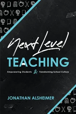 Vyučovanie na ďalšej úrovni: Posilnenie postavenia študentov a premena školskej kultúry - Next-Level Teaching: Empowering Students and Transforming School Culture