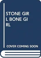 KAMENNÉ DIEVČA DIEVČA Z KOSTÍ - STONE GIRL BONE GIRL