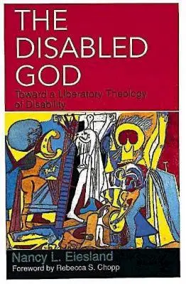 Invalidný Boh: Na ceste k oslobodzujúcej teológii zdravotného postihnutia - The Disabled God: Toward a Liberatory Theology of Disability
