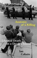 Anatómia zabíjania - Život a smrť na rozdelenom ostrove (Cobain Ian (Y)) - Anatomy of a Killing - Life and Death on a Divided Island (Cobain Ian (Y))