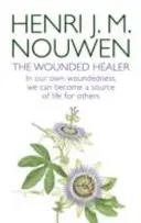 Zranený liečiteľ - služba v súčasnej spoločnosti - Vo vlastnom zranení sa môžeme stať zdrojom života pre iných - Wounded Healer - Ministry in Contemporary Society - In our own woundedness, we can become a source of life for others