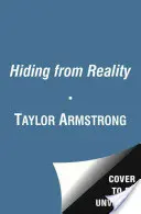 Skrývanie sa pred realitou: Príbeh o láske, strate a nájdení odvahy v sebe - Hiding from Reality: My Story of Love, Loss, and Finding the Courage Within