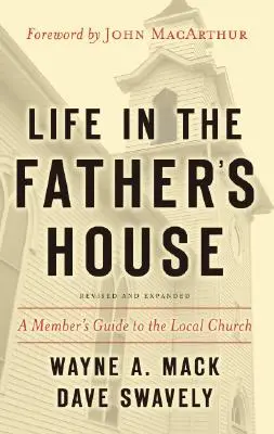 Život v Otcovom dome: Sprievodca člena miestnej cirkvi - Life in the Father's House: A Member's Guide to the Local Church