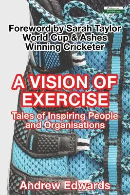 Vízia cvičenia: Príbehy inšpiratívnych ľudí a organizácií - A Vision of Exercise: Tales of Inspiring People and Organisations