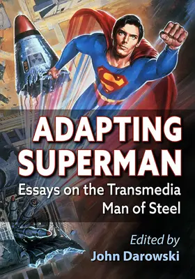 Adaptácia Supermana: Eseje o transmediálnom Mužovi z ocele - Adapting Superman: Essays on the Transmedia Man of Steel