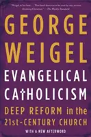 Evanjelický katolicizmus: Hlboká reforma v cirkvi 21. storočia - Evangelical Catholicism: Deep Reform in the 21st-Century Church