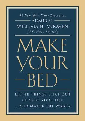 Ustel si posteľ: Malé veci, ktoré môžu zmeniť váš život... a možno aj svet - Make Your Bed: Little Things That Can Change Your Life...and Maybe the World