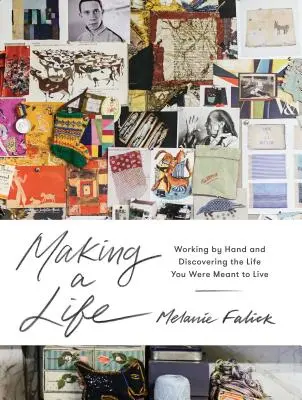 Tvorba života: Pracujte rukami a objavte život, ktorý máte žiť - Making a Life: Working by Hand and Discovering the Life You Are Meant to Live
