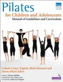 Pilates pre deti a mládež: Príručka usmernení a učebných osnov - Pilates for Children and Adolescents: Manual of Guidelines and Curriculum