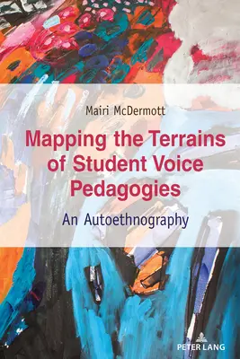 Mapovanie terénu pedagogiky hlasu študentov; autoetnografia - Mapping the Terrains of Student Voice Pedagogies; An Autoethnography