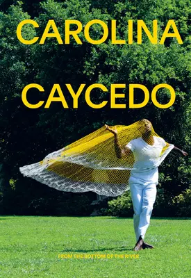 Carolina Caycedo: Z dna rieky - Carolina Caycedo: From the Bottom of the River