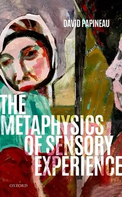 Metafyzika zmyslovej skúsenosti - The Metaphysics of Sensory Experience
