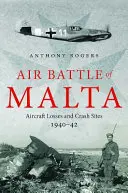 Letecká bitka o Maltu: Straty lietadiel a miesta havárií, 1940 - 1942 - Air Battle of Malta: Aircraft Losses and Crash Sites, 1940 - 1942