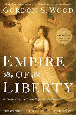 Ríša slobody: Dejiny ranej republiky v rokoch 1789 - 1815 - Empire of Liberty: A History of the Early Republic, 1789-1815