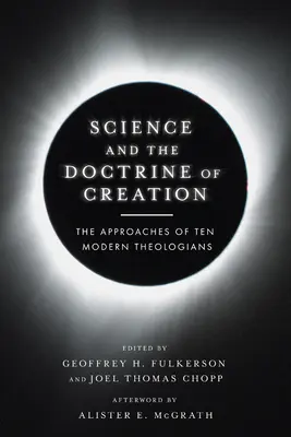 Veda a náuka o stvorení: Prístupy desiatich moderných teológov - Science and the Doctrine of Creation: The Approaches of Ten Modern Theologians