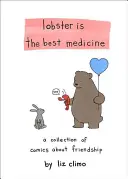 Homár je najlepší liek: Zbierka komiksov o priateľstve - Lobster Is the Best Medicine: A Collection of Comics about Friendship