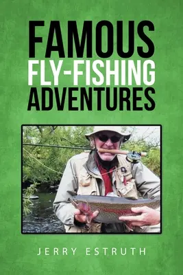Slávne muškárske dobrodružstvá - Famous Fly-Fishing Adventures