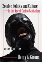 Zombie politika a kultúra vo veku kasínového kapitalizmu; druhé vydanie - Zombie Politics and Culture in the Age of Casino Capitalism; Second Edition