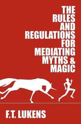 Pravidlá a predpisy pre sprostredkovanie mýtov a mágie - The Rules and Regulations for Mediating Myths & Magic